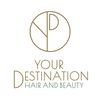 Your Destination Hair & Beauty