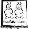 Two Fat Indians