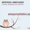 Always Meditation.& Mindfulness Courses