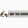 I Want Your Rubbish